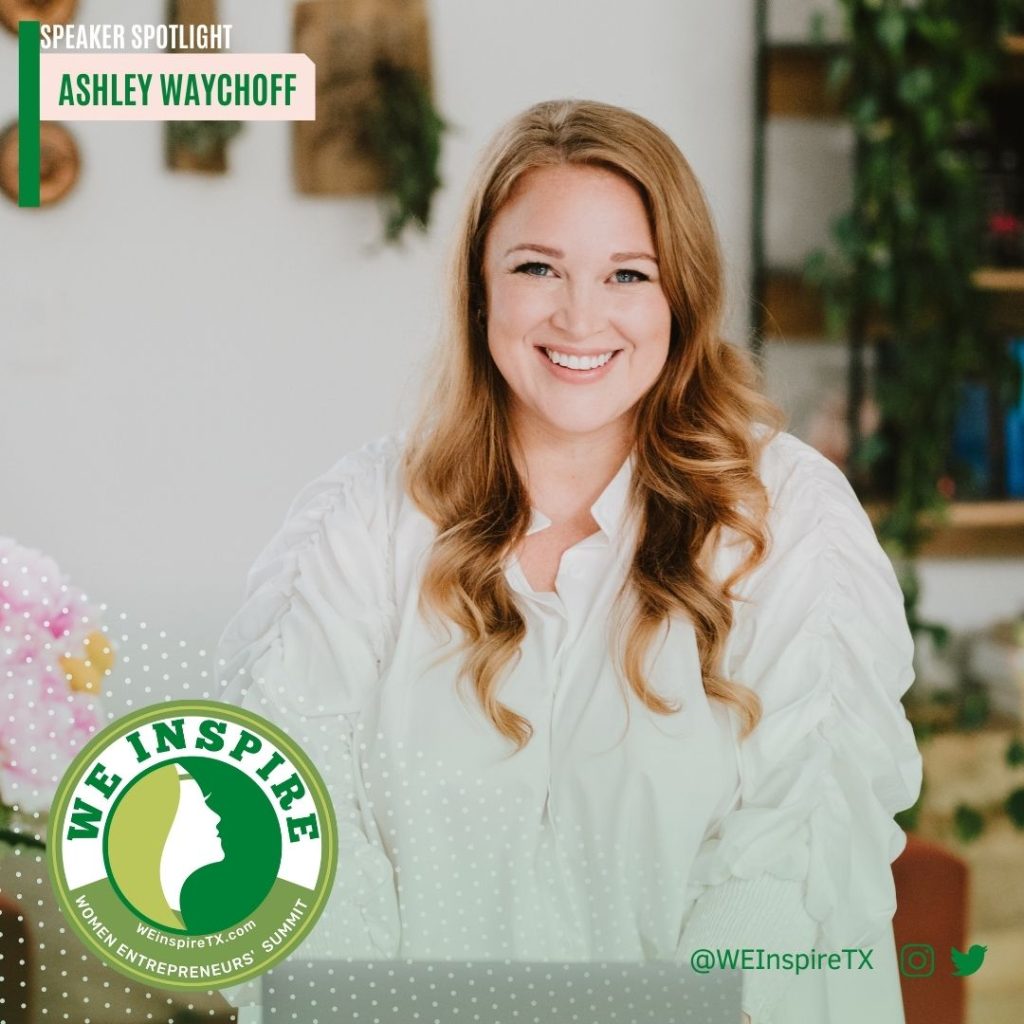 Ashley Waychoff Speaker Spotlight for WEInspireTX Women Entrepreneurs SUmmit in Fairview, Texas. 